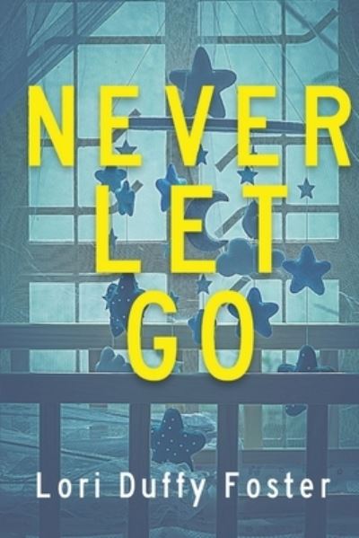 Cover for Lori Duffy Foster · Never Let Go (Book) (2022)