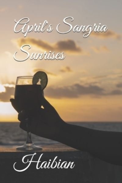 Cover for Haibian · April's Sangria Sunrises (Book) (2019)