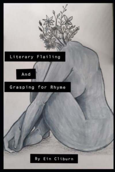 Cover for Ein Cliburn · Literary Flailing and Grasping for Rhyme (Paperback Book) (2019)