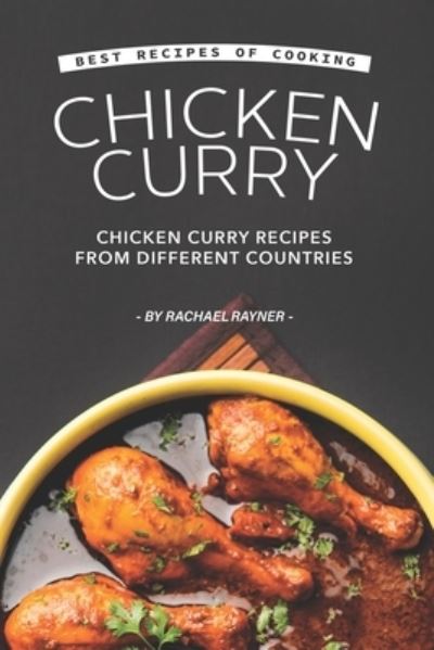 Cover for Rachael Rayner · Best Recipes of Cooking Chicken Curry (Paperback Book) (2019)