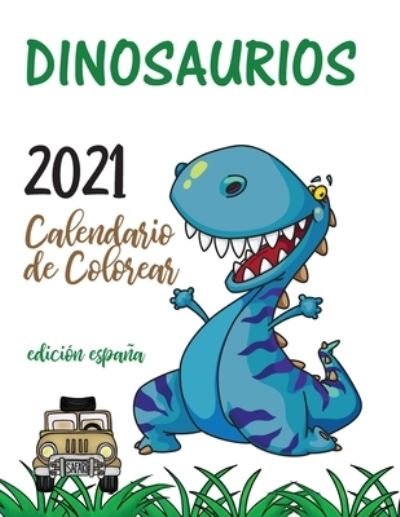 Cover for Gumdrop Press · Dinosaurios 2021 Calendario de Colorear (Edicion espana) (Paperback Book) (2020)