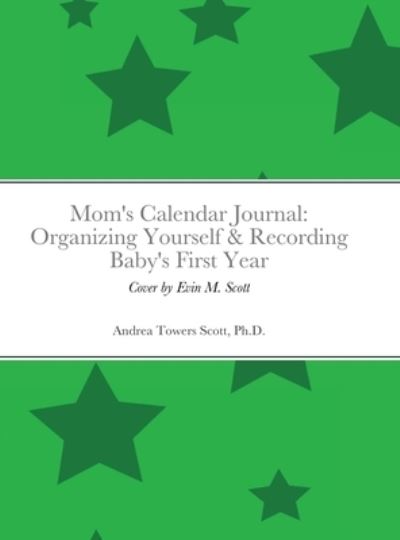 Cover for Andrea Scott · Mom's Calendar Journal (Hardcover Book) (2021)