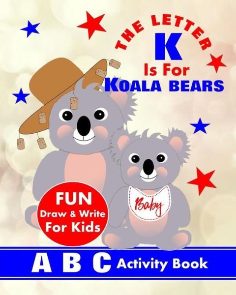 Cover for Shayley Stationery Books · Letter K Is for Koala Bears (Book) (2018)