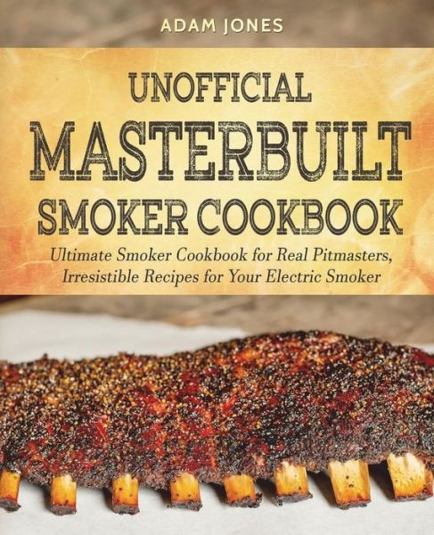 Cover for Adam Jones · Unofficial Masterbuilt Smoker Cookbook (Paperback Book) (2018)