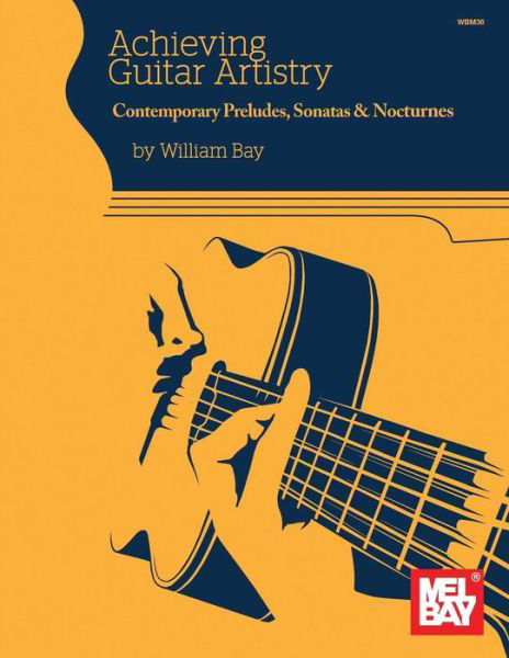 Cover for William Bay · Achieving Guitar Artistry-Contemporary Preludes, Sonatas &amp; Nocturnes (Paperback Book) (2019)