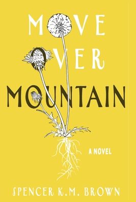 Cover for Spencer K.M. Brown · Move Over Mountain (Hardcover Book) (2019)