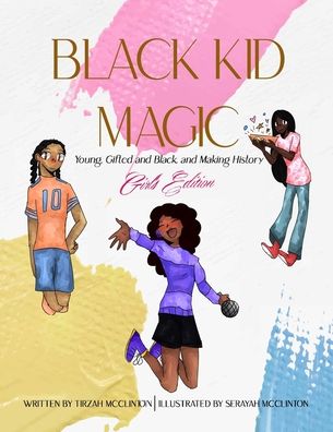 Cover for Tirzah McClinton · Black Kid Magic: Young, Gifted and Black and Making History: Girls' Edition (Paperback Book) (2021)