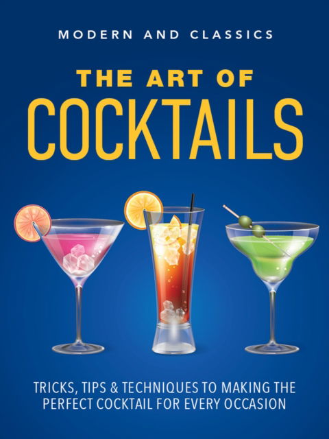 Cover for David Cowie · The Art of Cocktails: Tricks, tips &amp; techniques to making the perfect cocktail for every occasion (Hardcover Book) (2025)