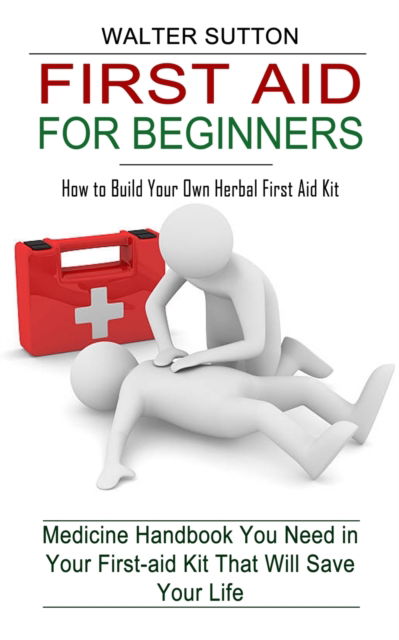 Cover for Walter Sutton · First Aid for Beginners (Pocketbok) (2022)