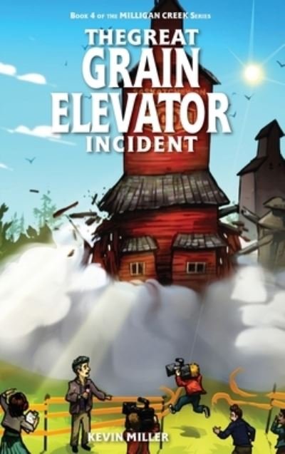 Cover for Kevin Miller · The Great Grain Elevator Incident (Hardcover Book) (2021)