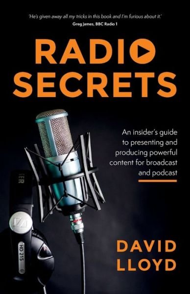 Cover for David Lloyd · Radio Secrets: An insider’s guide to presenting and producing powerful content for broadcast and podcast (Pocketbok) (2019)