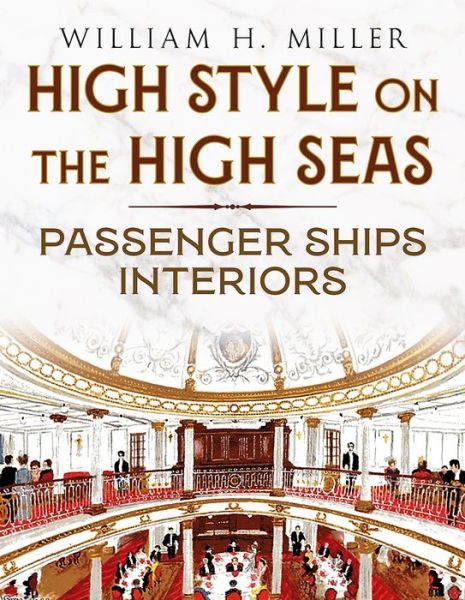 High Style on the High Seas: Passenger Ships Interiors - William Miller - Książki - Fonthill Media Ltd - 9781781557846 - 21 maja 2020