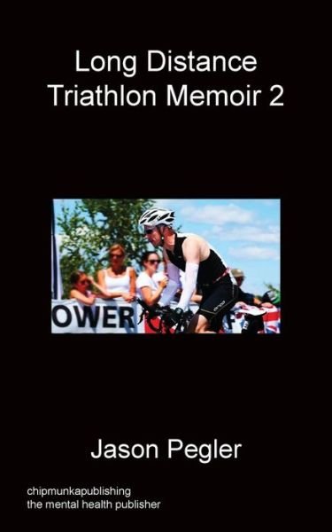 Cover for Jason Pegler · Long Distance Triathlon Memoir 2 (Taschenbuch) (2015)