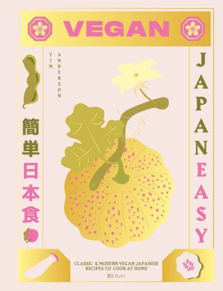 Vegan JapanEasy: Classic & Modern Vegan Japanese Recipes to Cook at Home - Tim Anderson - Bøker - Hardie Grant Books (UK) - 9781784882846 - 5. mars 2020