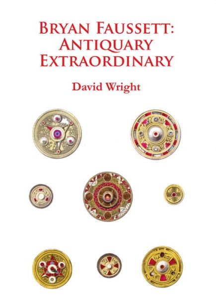 Cover for David Wright · Bryan Faussett: Antiquary Extraordinary - Archaeological Lives (Paperback Book) (2015)