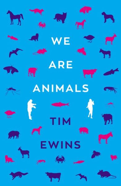 We Are Animals - Tim Ewins - Books - Eye Books - 9781785632846 - July 26, 2021