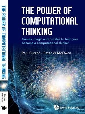 Cover for Mcowan, Peter William (Queen Mary Univ Of London, Uk) · Power Of Computational Thinking, The: Games, Magic And Puzzles To Help You Become A Computational Thinker (Paperback Bog) (2017)