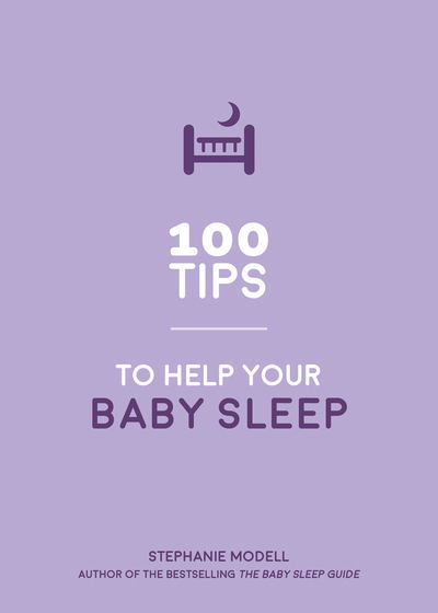 Cover for Stephanie Modell · 100 Tips to Help Your Baby Sleep: Practical Advice to Establish Good Sleeping Habits (Paperback Book) (2020)