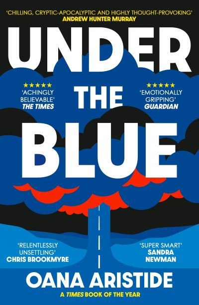 Cover for Oana Aristide · Under the Blue: Shortlisted for the 2023 ASLE-UKI Book Prize (Paperback Book) [Main edition] (2022)