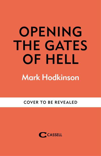 Opening The Gates of Hell: The untold story of Herbert Kenny, the man who discovered Belsen - Mark Hodkinson - Kirjat - Octopus Publishing Group - 9781788404846 - torstai 1. elokuuta 2024