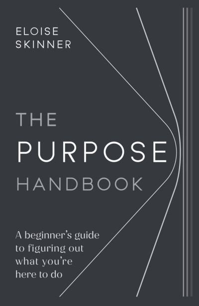 Cover for Eloise Skinner · The Purpose Handbook: A beginner's guide to figuring out what you're here to do (Paperback Book) (2021)