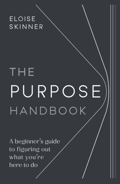 The Purpose Handbook: A beginner’s guide to figuring out what you’re here to do - Eloise Skinner - Bøger - Practical Inspiration Publishing - 9781788602846 - 5. oktober 2021