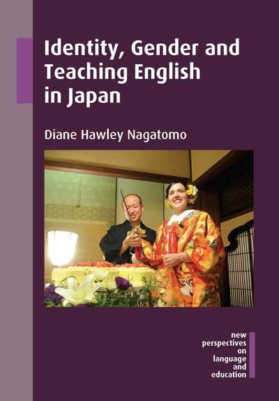 Cover for Diane Hawley Nagatomo · Identity, Gender and Teaching English in Japan - New Perspectives on Language and Education (Paperback Bog) (2019)