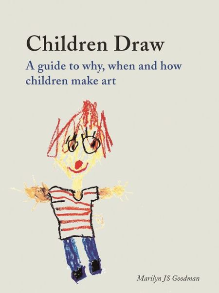 Children Draw: A Guide to Why, When and How Children Make Art - Marilyn JS Goodman - Books - Reaktion Books - 9781789142846 - January 18, 2021