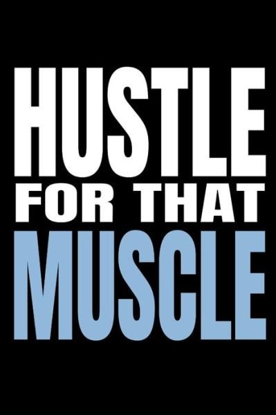 Cover for Good Life Publishing · Hustle for That Muscle (Paperback Book) (2018)