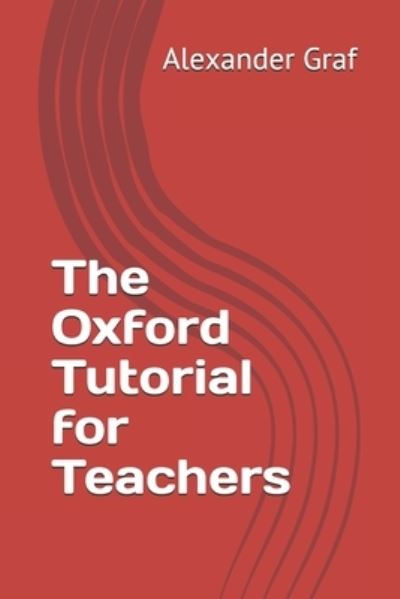 Cover for Alexander Graf · The Oxford Tutorial for Teachers (Paperback Book) (2018)