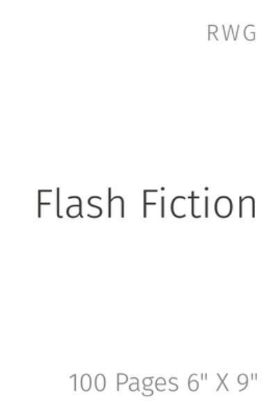 Cover for Rwg · Flash Fiction (Paperback Bog) (2020)