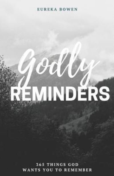 Godly Reminders - Eureka Bowen - Książki - Independently Published - 9781795149846 - 25 stycznia 2019