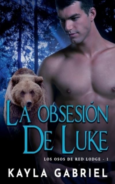 Cover for Kayla Gabriel · Luke's Obsession - Nook : (Red Lodge Bears Book 1) (N/A) (2020)