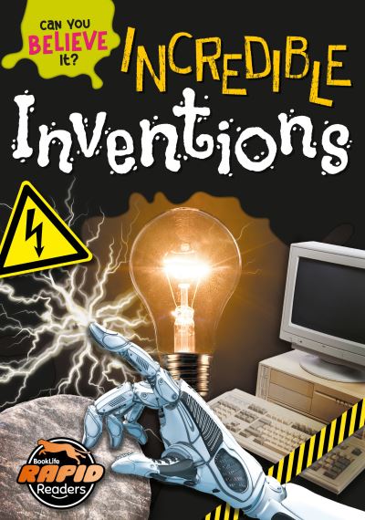 Incredible Inventions - Can You Believe It? - Charis Mather - Books - BookLife Publishing - 9781801558846 - March 1, 2023