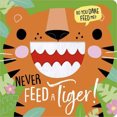 Never Feed a Tiger! - Rosie Greening - Bøker - Make Believe Ideas - 9781803372846 - 1. august 2022
