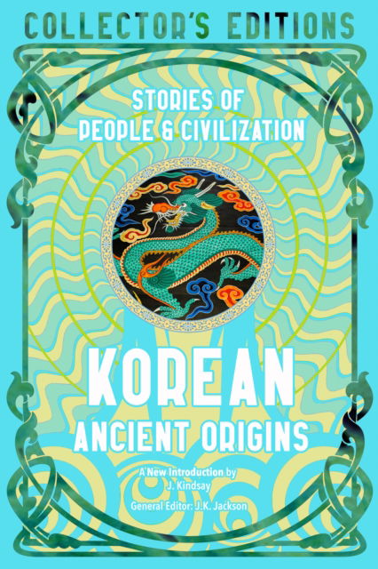 Cover for Flame Tree Studio · Korean Ancient Origins: Stories of People &amp; Civilization - Flame Tree Collector's Editions (Innbunden bok) (2024)