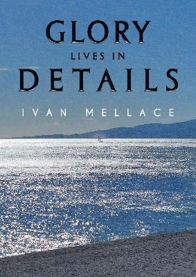 Cover for Ivan Mellace · Glory Lives in Details (Paperback Book) (2025)