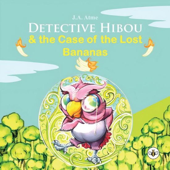Cover for J. A. Atme · Detective Hibou and the case of the lost bananas (Paperback Book) (2023)