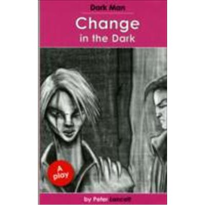 Cover for Lancett Peter · Change in the Dark: Dark Man Plays - Dark Man (Paperback Book) (2019)