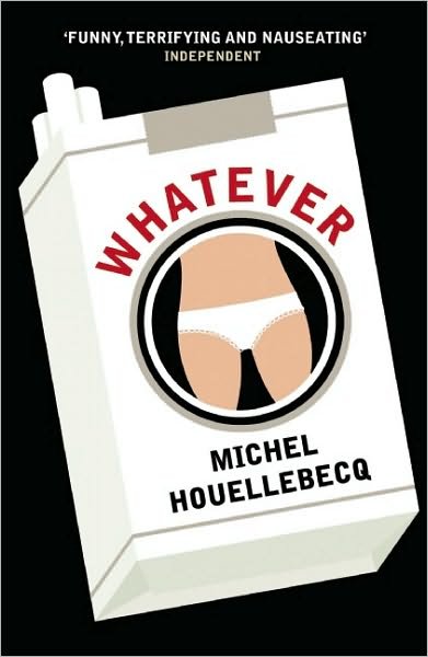 Whatever - Serpent's Tail Classics - Houellebecq, Michel, Won Prix Goncourt in 2010 for The Map and the Territory - Livros - Profile Books Ltd - 9781846687846 - 5 de maio de 2011