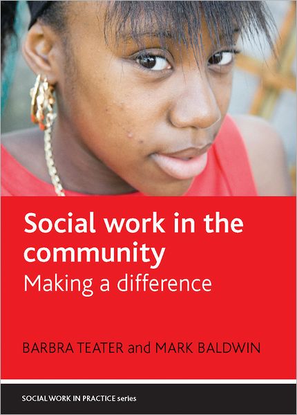 Cover for Teater, Barbra (City University of New York) · Social Work in the Community: Making a Difference - Social Work in Practice Series (Paperback Book) (2012)