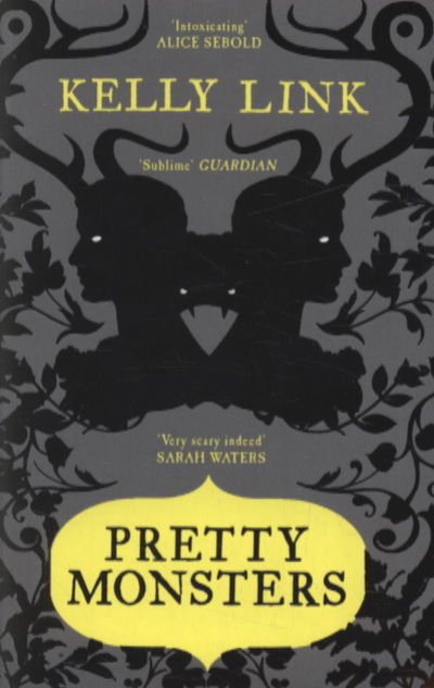 Pretty Monsters - Kelly Link - Books - Canongate Books - 9781847677846 - July 1, 2010