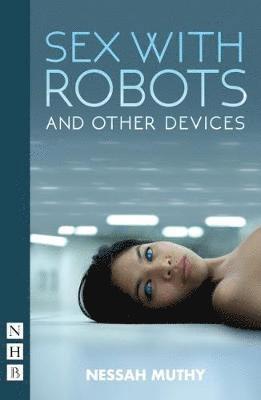 Cover for Nessa Muthy · Sex with Robots and Other Devices (Paperback Book) (2018)