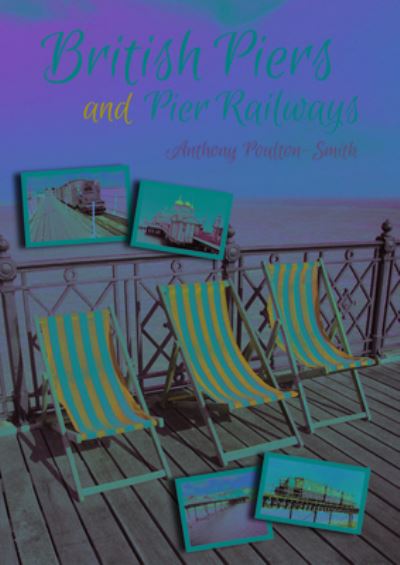 Cover for Anthony Poulton-Smith · British Piers and Pier Railways (Pocketbok) (2021)