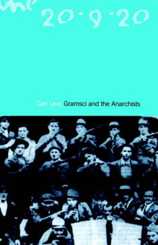 Cover for Carl Levy · Gramsci and the Anarchists (Hardcover Book) [1st edition] (1999)