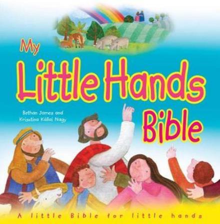 Cover for Bethan James · My Little Hands Bible: A Little Bible for Little Hands (Hardcover Book) (2017)