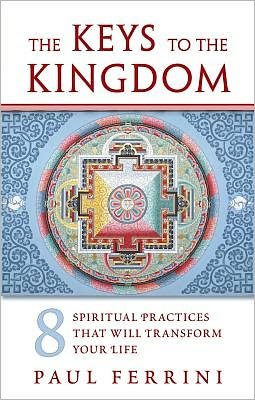 Cover for Paul Ferrini · Keys to the Kingdom: Eight Spiritual Practices That Will Transform Your Life (Paperback Book) (2011)