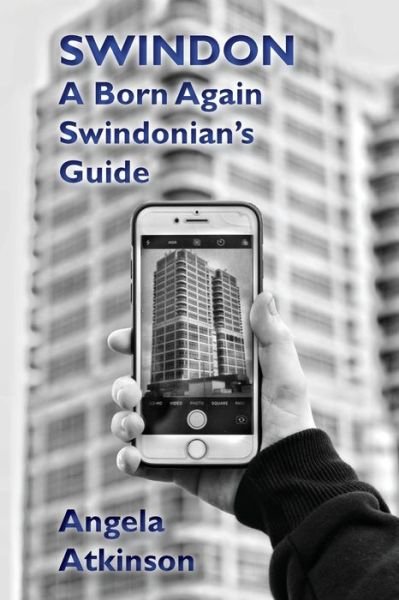 Cover for Angela Atkinson · Swindon: A Born Again Swindonian's Guide (Paperback Book) (2020)