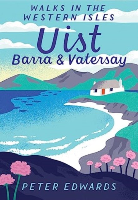 Cover for Peter Edwards · Uist, Barra &amp; Vatersay: Walks in the Western Isles - Walks in the Western Isles (Pocketbok) (2023)