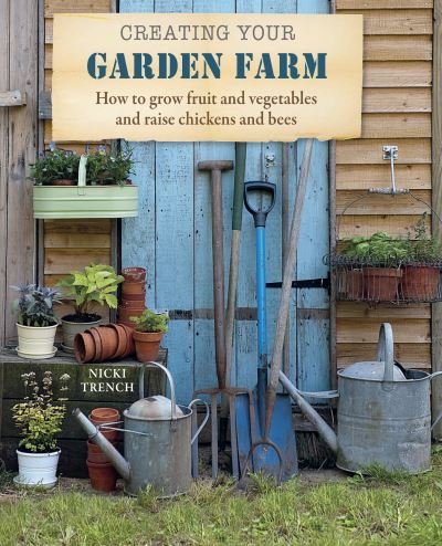 Cover for Nicki Trench · Creating Your Garden Farm (N/A) (2013)